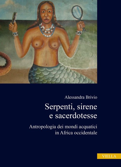 Serpenti, sirene e sacerdotesse. Antropologia dei mondi acquatici in Africa occidentale