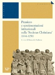 1046-1250 Pensiero e sperimentazioni istituzionali nella 'Societas Christiana'