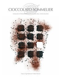 Cioccolato sommelier. Viaggio attraverso la cultura del cioccolato