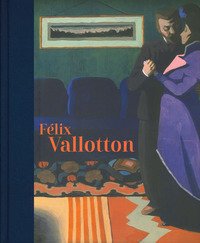 Félix Vallotton. Catalogo della mostra (Londra, 30 giugno-29 settembre 2019)