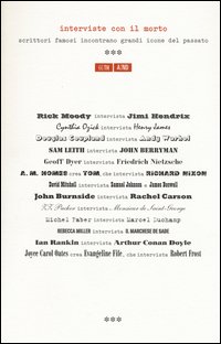 Interviste con il morto. Scrittori famosi incontrano grandi icone del passato