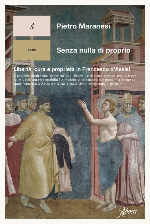 Senza nulla di proprio. Libertà, cura e proprietà in Francesco d'Assisi