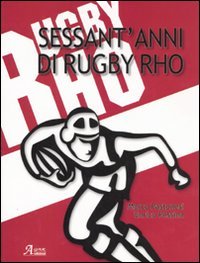 Sessant'anni di rugby Rho