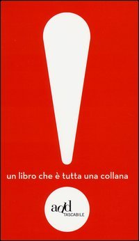Esclamativo! Un libro che è tutta una collana: Indignatevi!­Ripartiamo!­Scegliete!­LIberatevi!­Gesù­La mossa del riccio­Godete!­Liberiamo Babbo Natale!­Giocate...