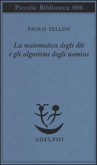 La matematica degli dèi e gli algoritmi degli uomini