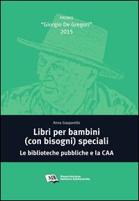 Libri per bambini (con bisogni) speciali. Le biblioteche pubbliche e la CAA