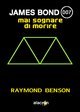 Mai sognare di morire. James Bond 007