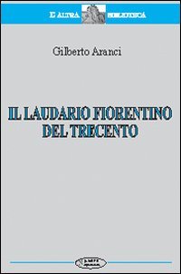 Laudario Fiorentino Del Trecento (il)