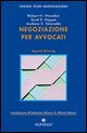 Negoziazione per avvocati. Strumenti per la risoluzione efficace delle controversie legali