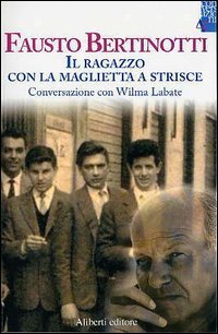 Il ragazzo con la maglietta a strisce. Conversazione con Wilma Labate