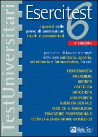 Esercitest. Vol. 6: I quesiti delle prove di ammissione risolti e commentati per i corsi di laurea triennali delle aree sanitaria, agraria, veterinaria e farmaceutic