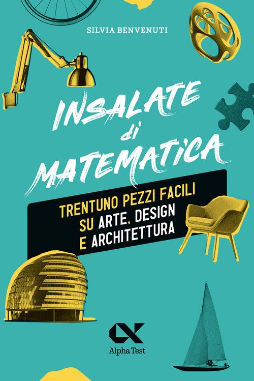 Insalate di matematica. Trentuno pezzi facili su arte, design e architettura 