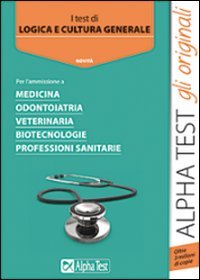 Test di logica e cultura generale. Per l'ammissione a medicina, odontiotria, veterinaria, biotecnologie, professioni sanitarie