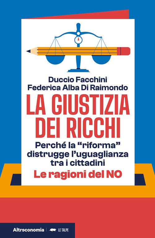 La giustizia dei ricchi. Perché la «riforma» distrugge l'uguaglianza tra i cittadini. Le ragioni del no