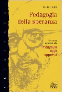 Pedagogia della speranza. Un nuovo approccio alla pedagogia degli oppressi