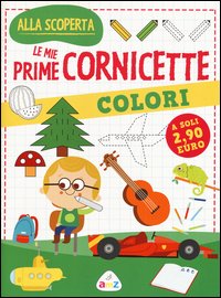 Colori. Le mie prime cornicette