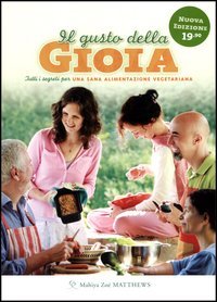 Il gusto della gioia. Tutti i segreti per una sana alimentazione vegetariana