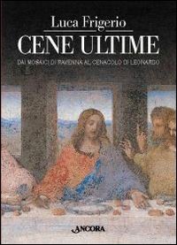 Cene ultime. L'Eucaristia nei capolavori dell'arte