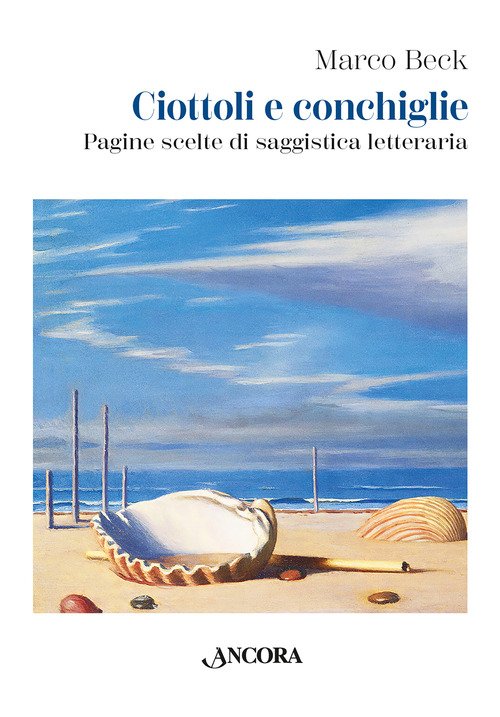Ciottoli e conchiglie. Pagine scelte di saggistica letteraria