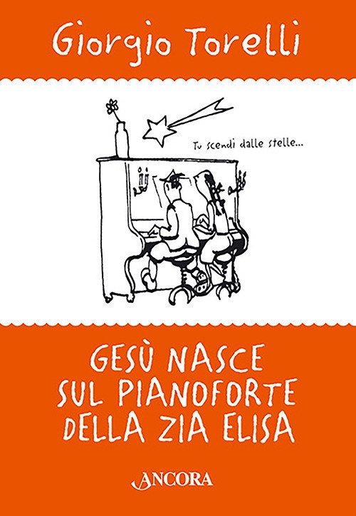 Gesù nasce sul pianoforte di zia Elisa. Storie e ricordi di Natale