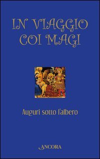 In viaggio coi Magi. Auguri sotto l'albero