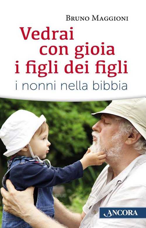 Vedrai con gioia i figli dei figli. I nonni nella Bibbia