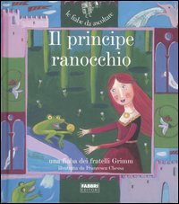 Principe Ranocchio. Con Cd Audio (il)
