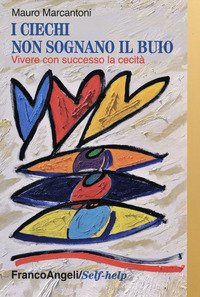 I ciechi non sognano il buio. Vivere con successo la cecità