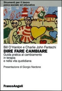 Dire, fare, cambiare. Guida pratica al cambiamento in terapia e nella vita quotidiana