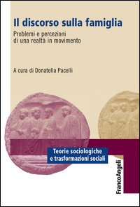 Il discorso sulla famiglia. Problemi e percezioni di una realtà in movimento