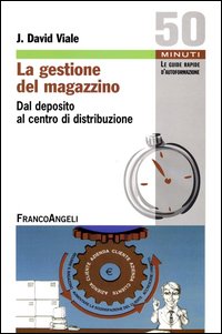 La gestione del magazzino. Dal deposito al centro di distribuzione