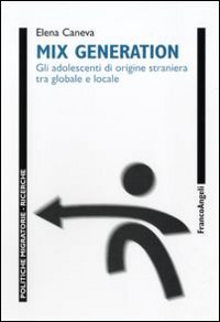Mix generation. Gli adolescenti di origine straniera tra globale e locale