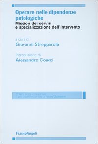 Operare Nelle Dipendenze Patologiche. Mission Dei Servizi E