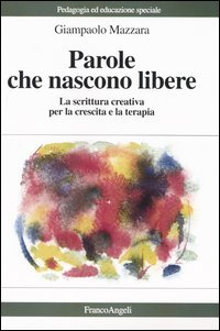 Parole Che Nascono Libere. La Scrittura Creativa Per La Cres