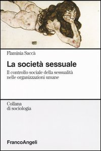 La società sessuale. Il controllo sociale della sessualità nelle organizzazioni umane