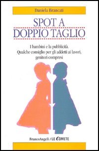 Spot A Doppio Taglio. I Bambini E La Pubblicita`. Qualche Con