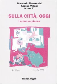Sulla Citta`, Oggi. 8. La Nuova Piazza