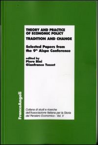 Theory and practice of economic policy. Tradition and change. Selected Papers from the 9th Aispe Conference