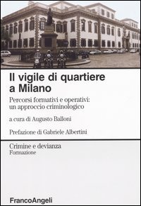 Vigile Di Quartiere A Milano. Percorsi Formativi E Operativi (il)