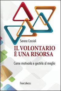 Il volontariato è una risorsa. Come motivarla e gestirla al meglio