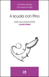 A Scuola Con Pino. Guida Alla Lingua Scritta