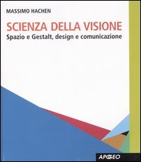 Scienza della visione. Spazio e Gestalt, design e comunicaizone