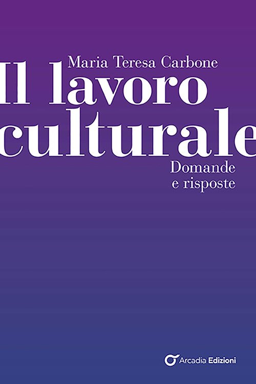 Il lavoro culturale. Domande e risposte