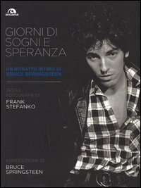 Giorni di sogni e speranza. Un ritratto intimo di Bruce Springsteen