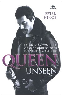 Queen unseen. La mia vita con il più grande gruppo rock del ventesimo secolo