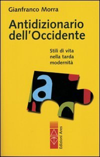 Antidizionario Dell`occidente. Stili Di Vita
