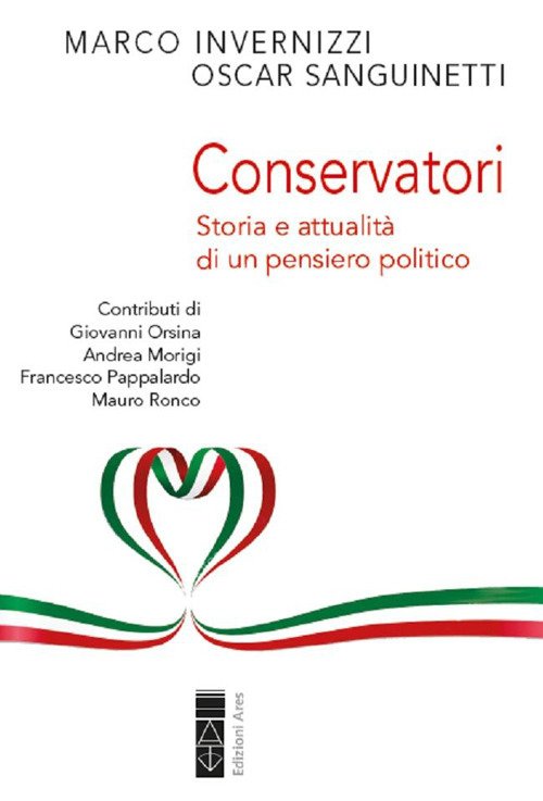 Conservatori. Storia e attualità di un pensiero politico