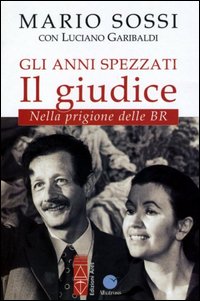 Gli anni spezzati: il giudice. Nella prigione delle BR