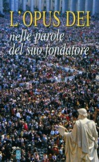 Opus Dei. Nelle Parole Del Suo Fondatore (l`)