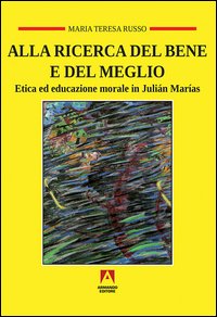 Alla ricerca del bene e del meglio. Etica ed educazione morale in Julián Marías